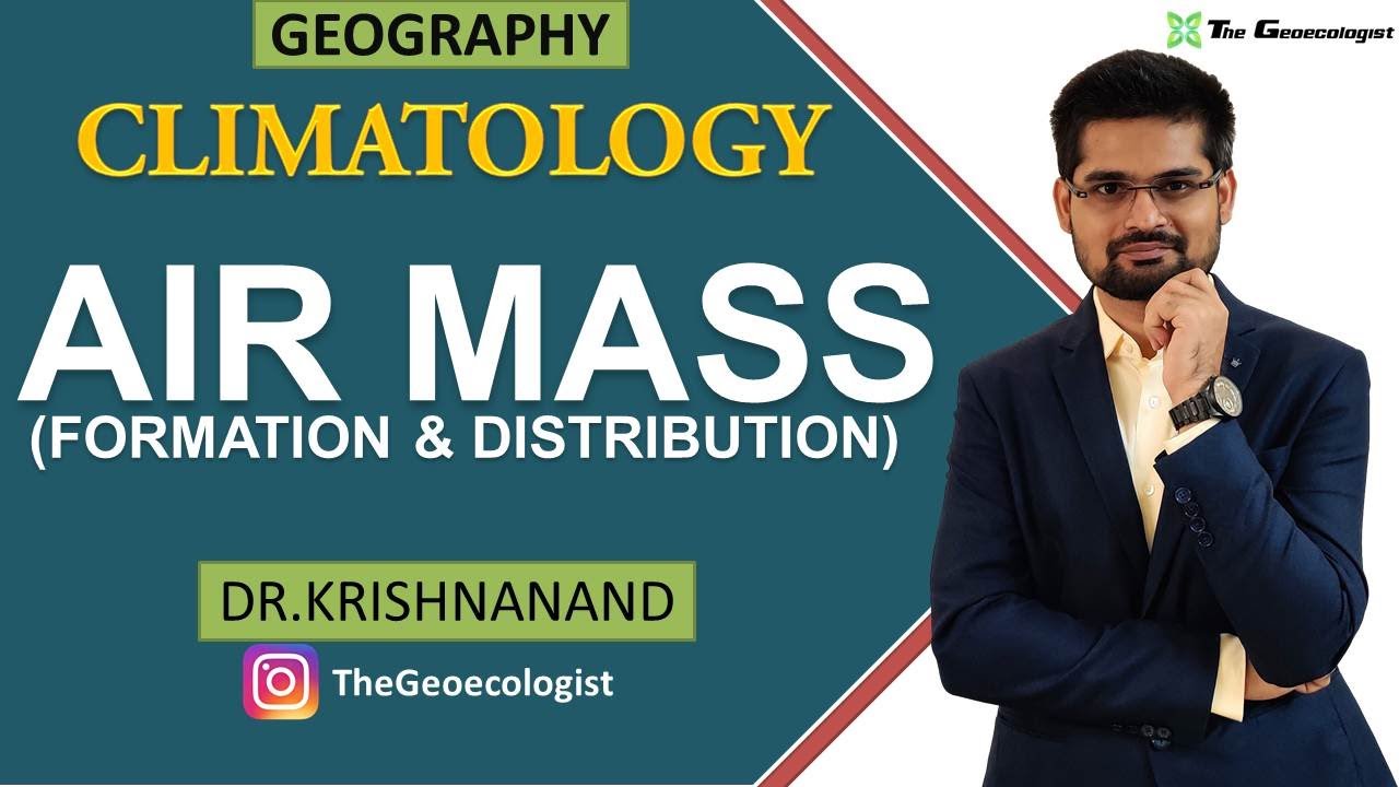 Air Mass| Formation and Distribution | Climatology | Dr. Krishnanand