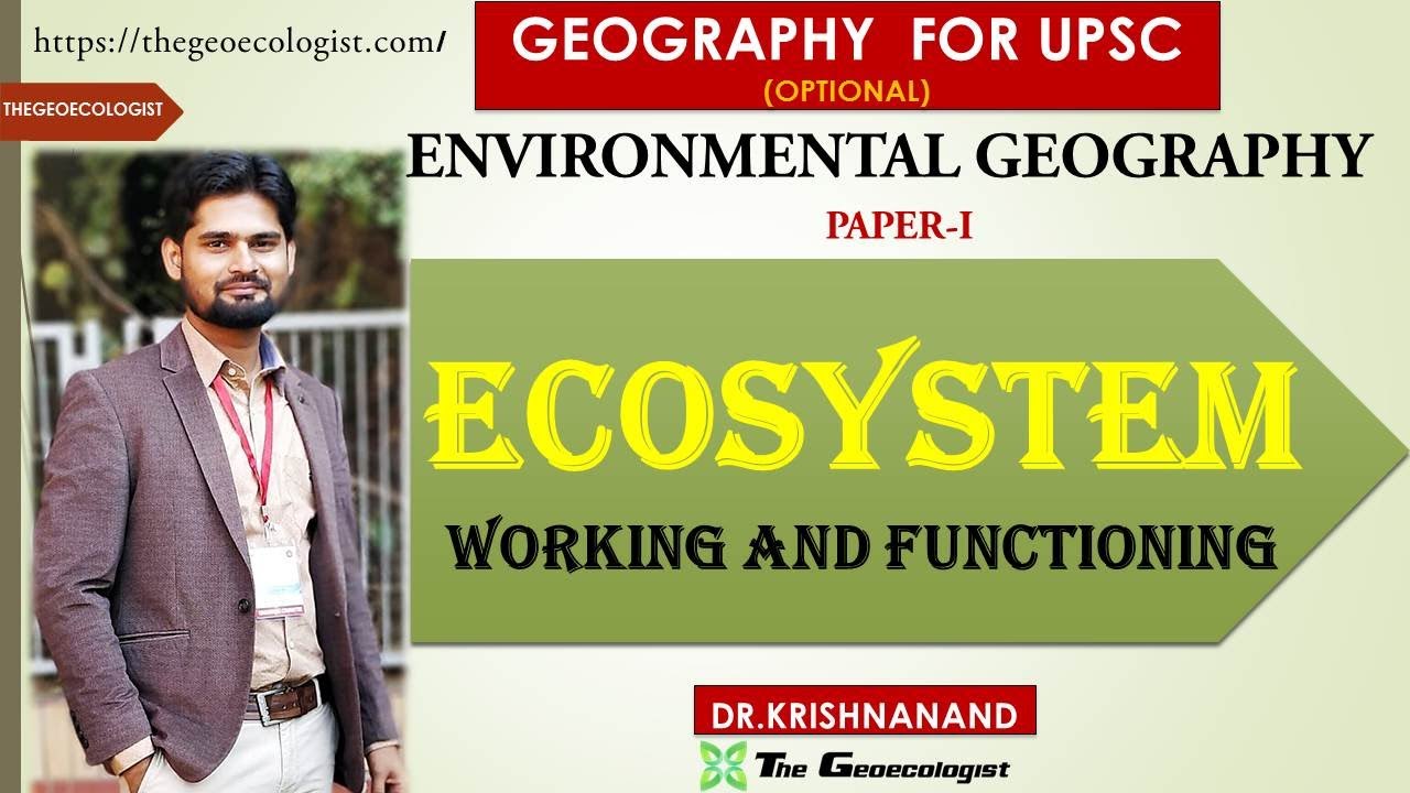 ECOSYSTEM: WORKING AND FUNCTIONING|Environmental Geography| UPSC Paper 1 | BY Dr. Krishnanand