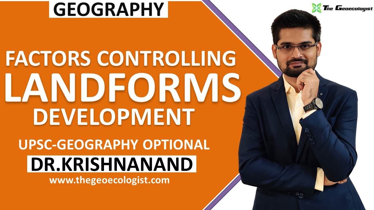 Factors Controlling Landforms Development | Order of Landforms | Dr. Krishnanand