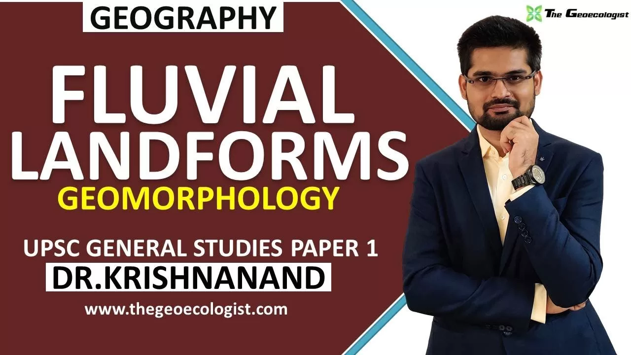 Fluvial Landforms | Erosional and Depositional Features by River|  Geomorphology | Dr. Krishnanand