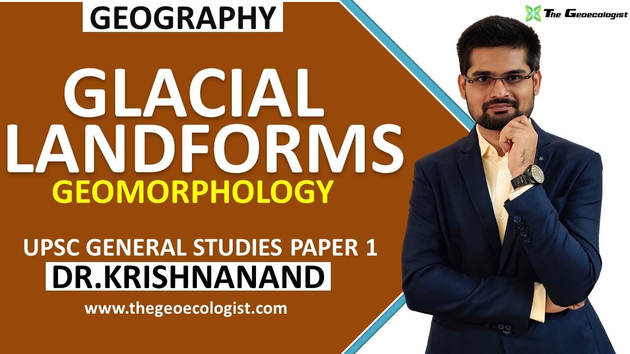 Glacial Landforms |Erosional and Depositional Features by Glacier| Geomorphology|Dr. Krishnanand