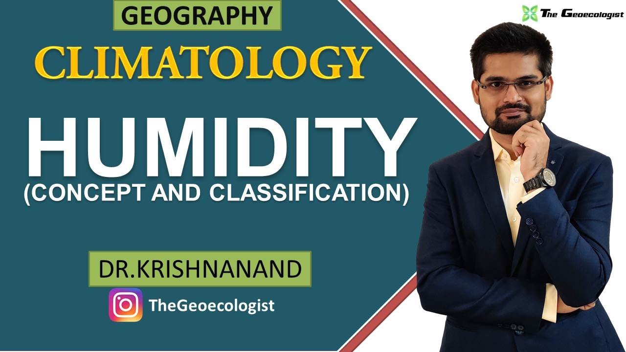 Humidity | Concept and Classification | Climatology | Dr. Krishnanand