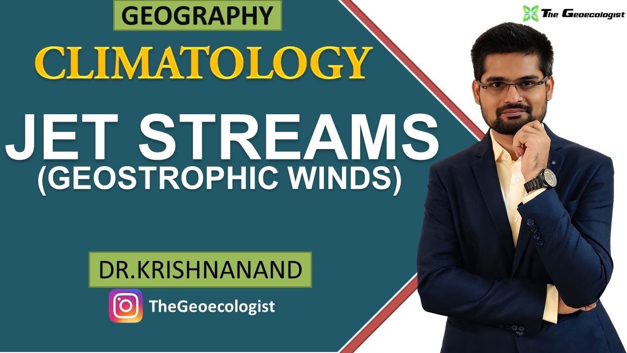 Jet Streams | Geostrophic Winds | Climatology | Dr. Krishnanand