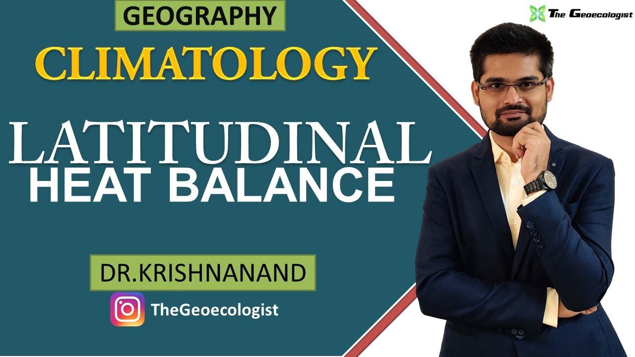 Latitudinal Heat Balance | Climatology | Dr. Krishnanand