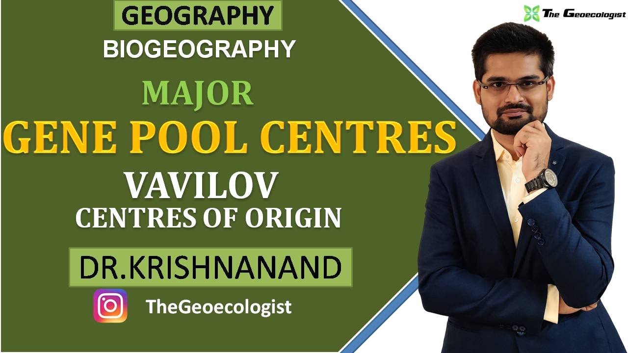 Major Gene Pool Centres of the World | Vavilov Centres of Origin| Biogeography | Dr. Krishnanand
