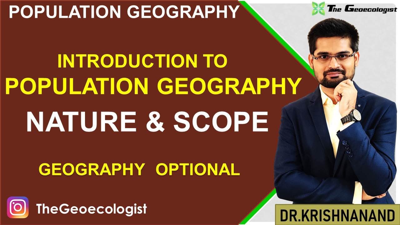 Nature and Scope of Population Geography- Population Geography-UPSC