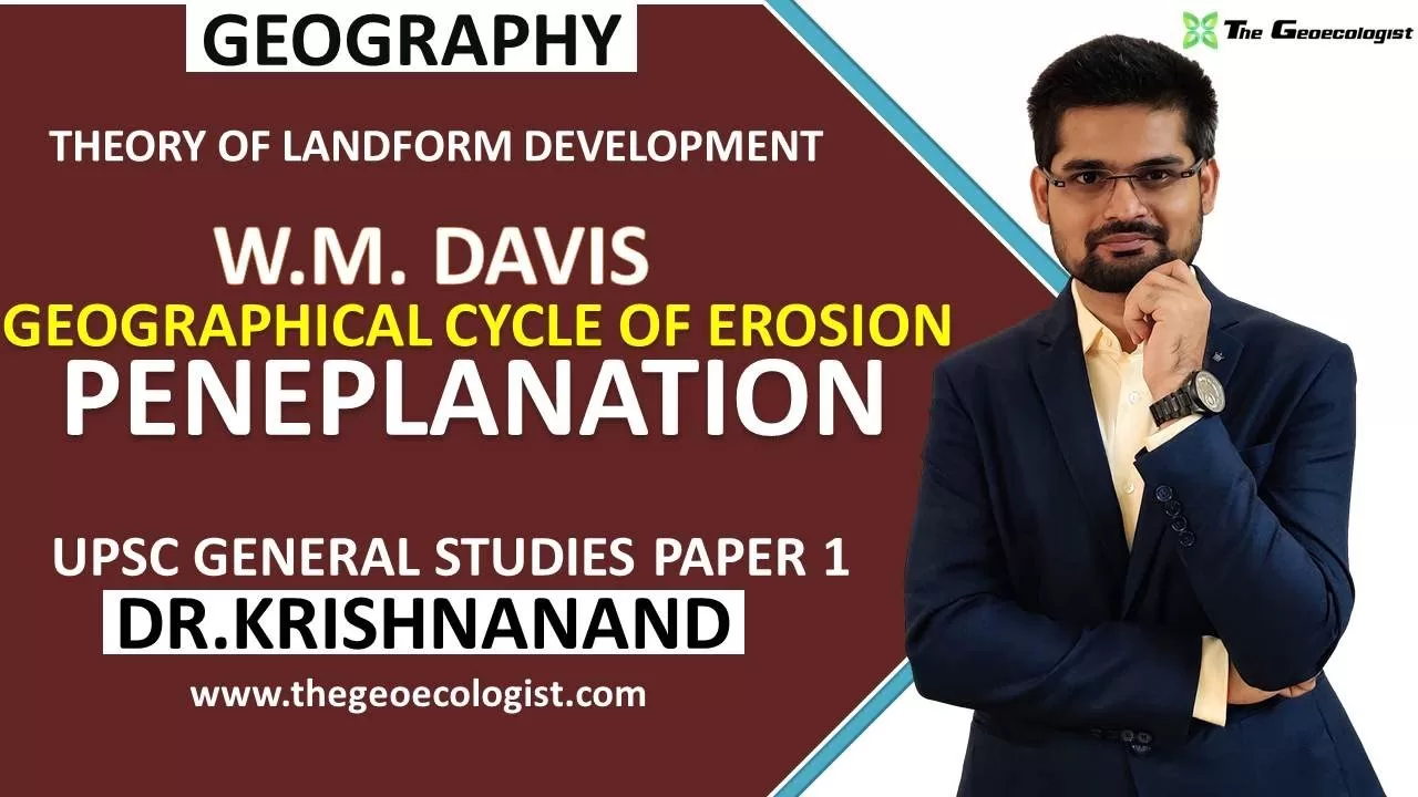 Normal Cycle of Erosion | Peneplanation |  W .M. Davis | Geomorphology| Dr. Krishnanand