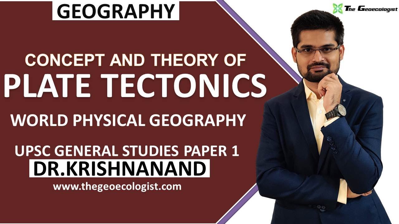 Plate Tectonics Theory | World Physical Geography | Geomorphology | Dr. Krishnanand