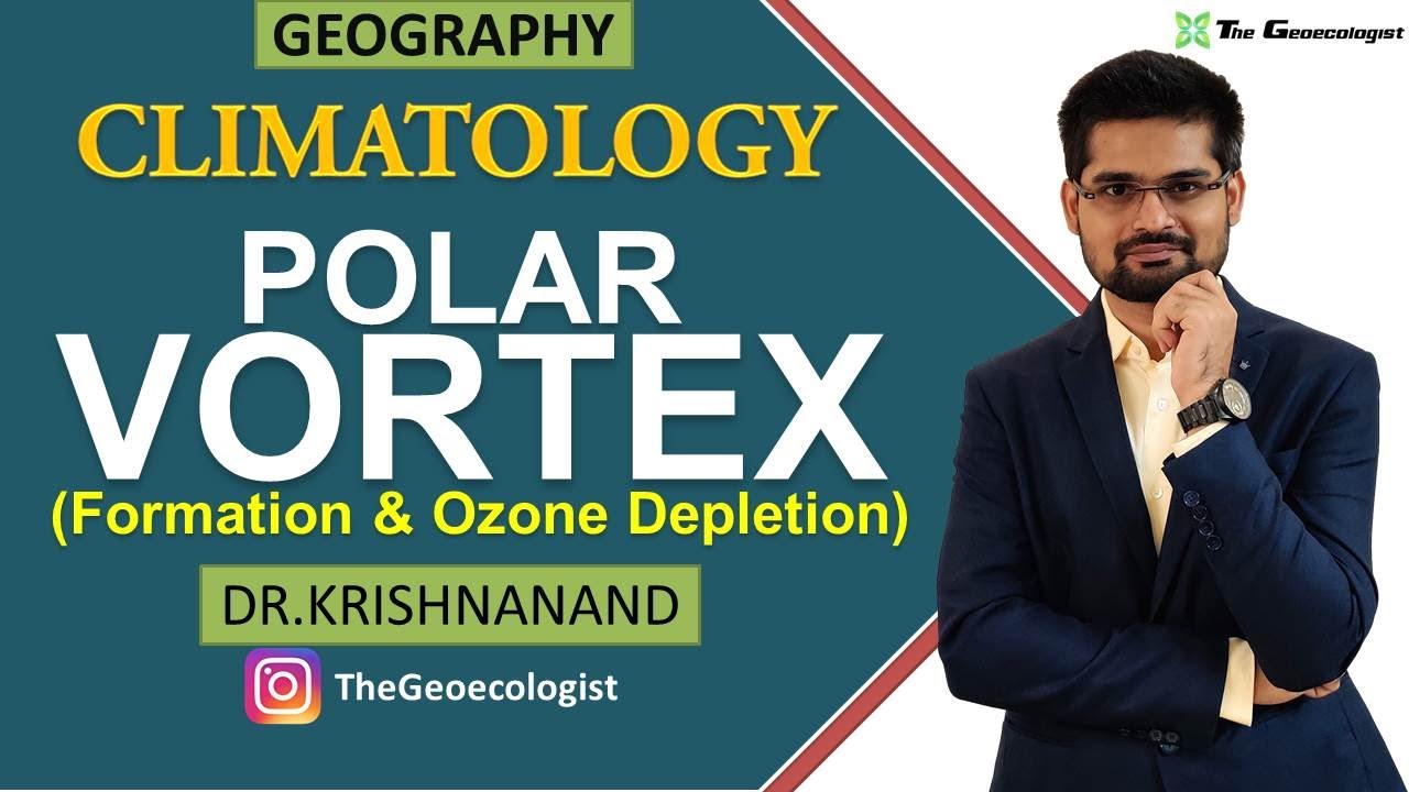 Polar Vortex Formation and Ozone Depletion | Climatology | Dr. Krishnanand