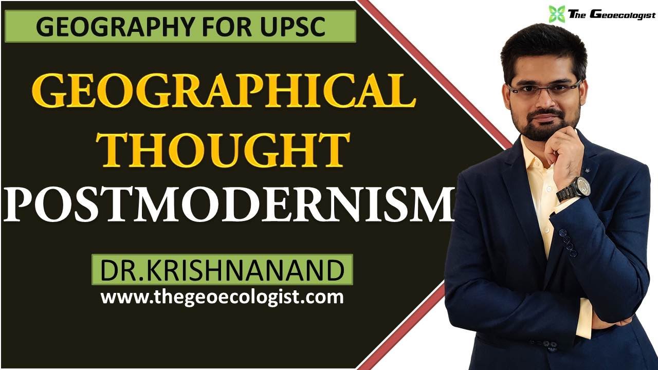 Postmodernism In Geographical Thought |Human Geography | Dr. Krishnanand