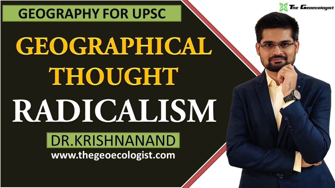 Radicalism In Geographical Thought | Human Geography | Dr. Krishnanand