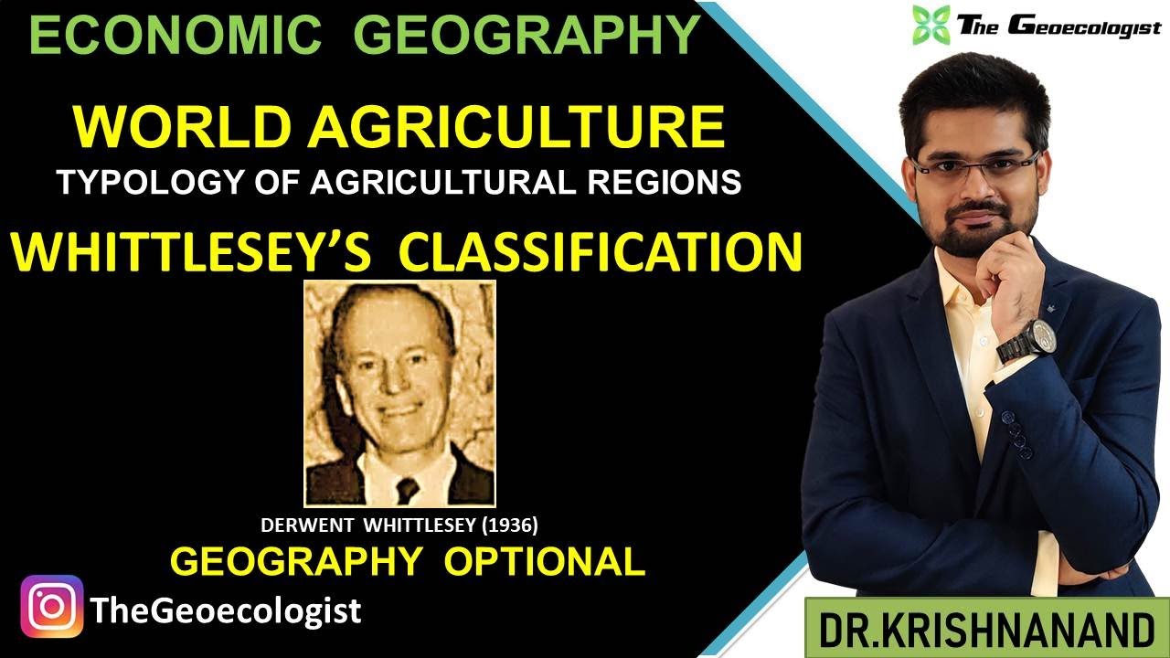World Agriculture Typology of Agricultural Regions-Whittlesey Classification - UPSC
