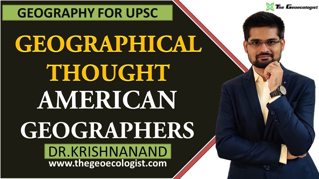 American School of Geographical Thought | American Geographers | By Dr. Krishnanand