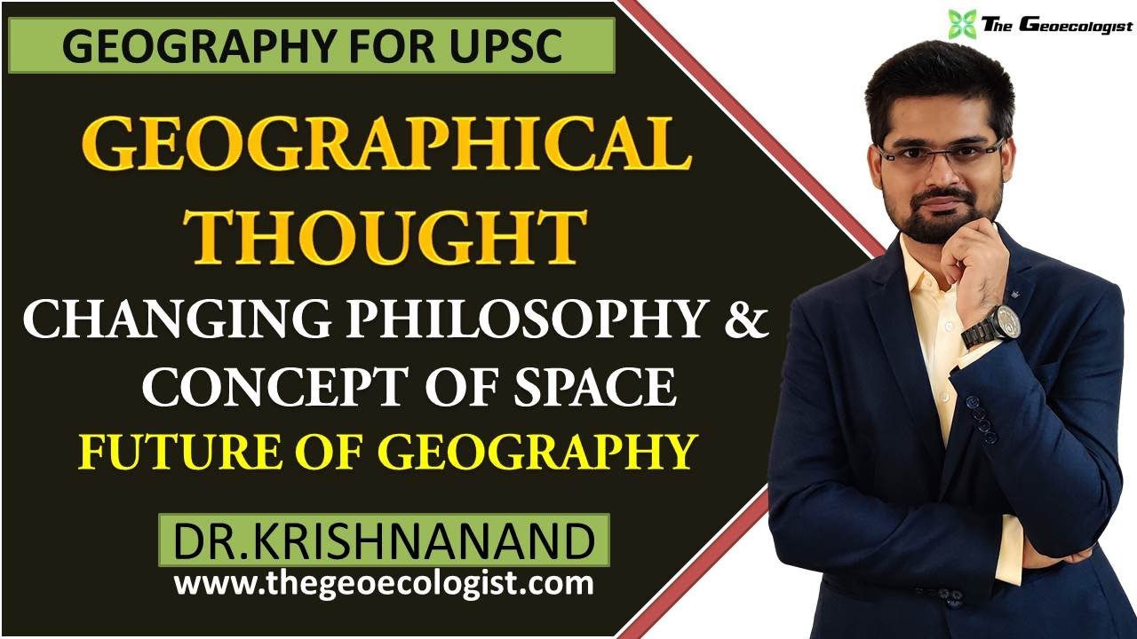 Changing Philosophy of Geography and Concept of Space |Future of Geography | Dr. Krishnanand