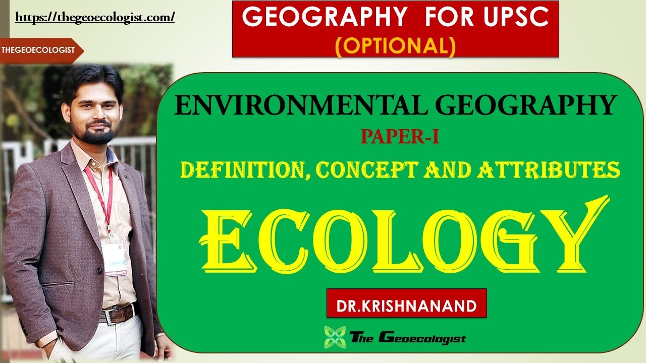 ECOLOGY: DEFINITION, CONCEPT AND ATTRIBUTES | ENVIRONMENTAL GEOGRAPHY | GEOGRAPHY OPTIONAL PAPER-1