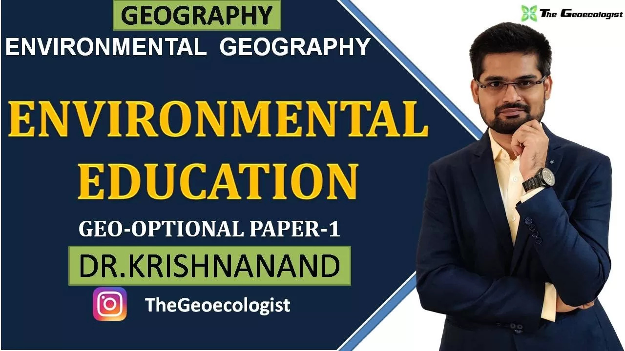 Environmental Education | World and Indian Perspective | Environmental Geography |  Dr. Krishnanand