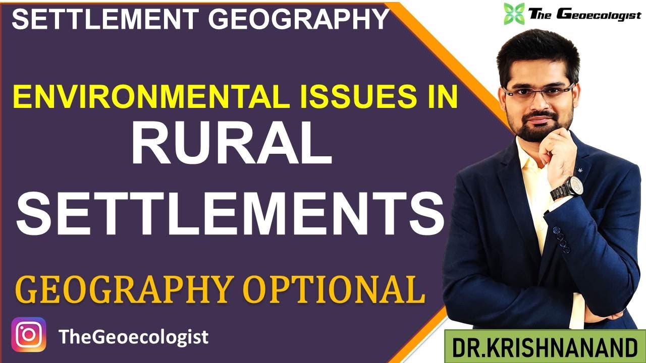 Environmental Issues in Rural Settlements -Geoecologist-UPSC