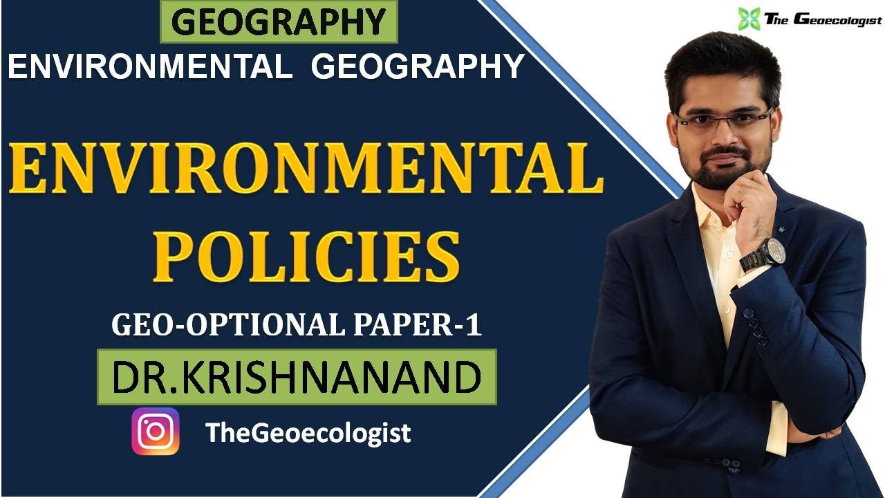 Environmental Policies | World and Indian Perspective| Environmental Geography | Dr. Krishnanand