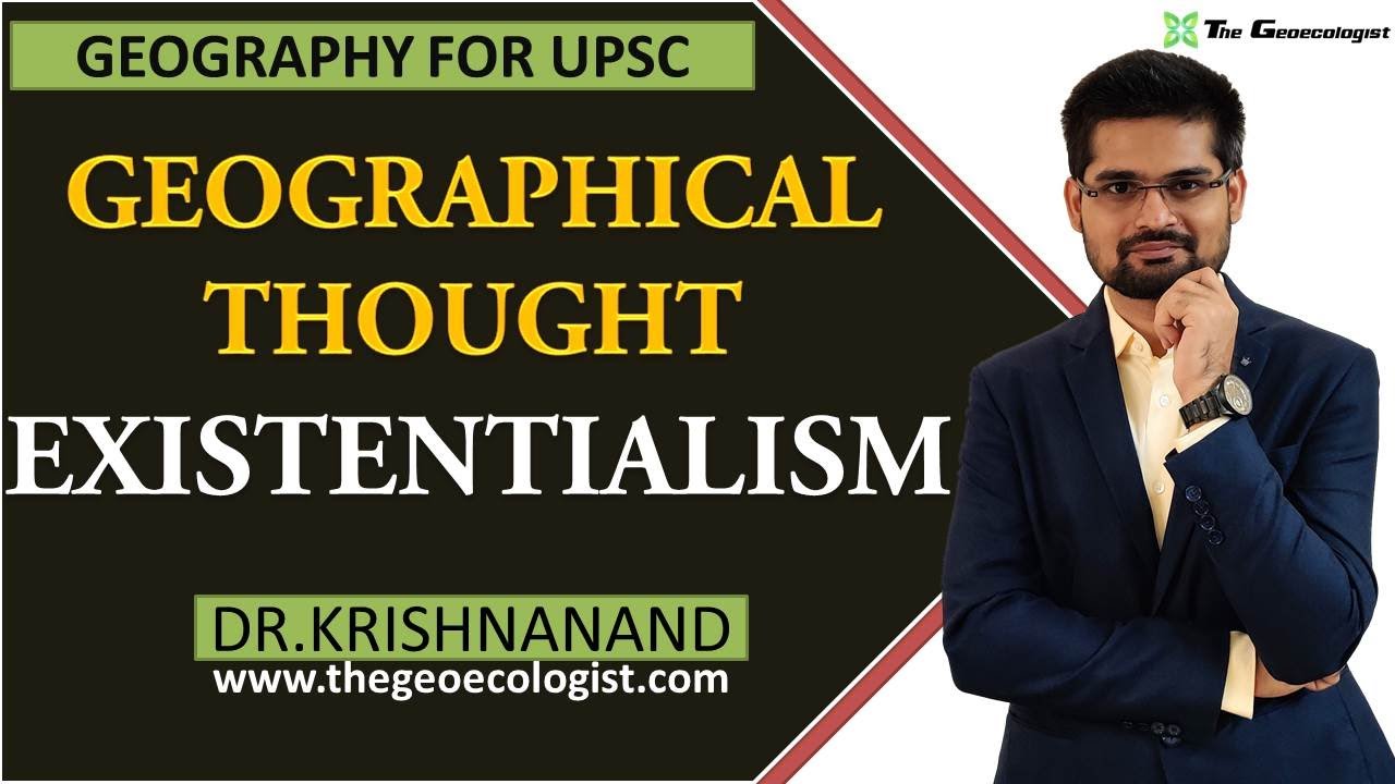 Existentialism In Geographical Thought |Human Geography | Dr. Krishnanand