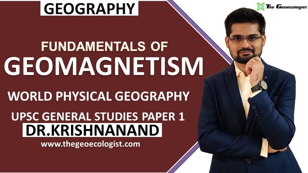 Fundamentals of Geomagnetism | Dynamo Theory | General Studies Paper 1 | Dr. Krishnanand