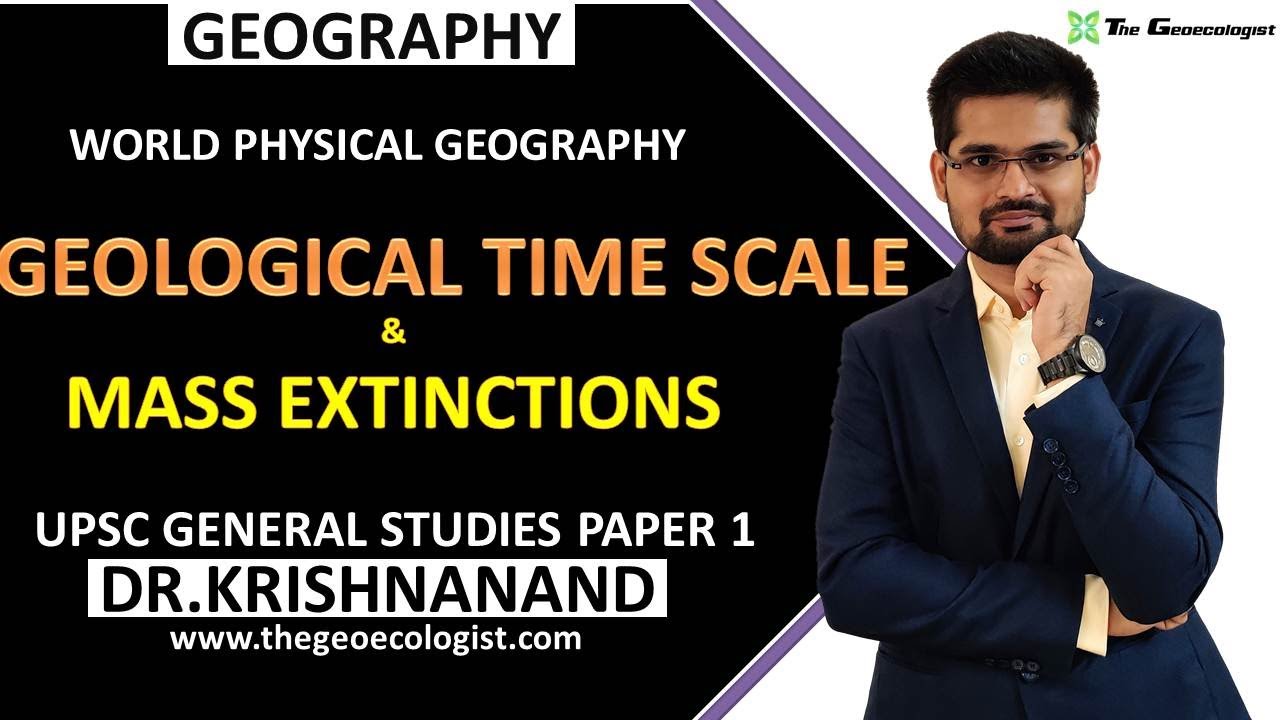 Geological Time Scale and Mass Extinctions | General Studies Paper 1 | Dr. Krishnanand