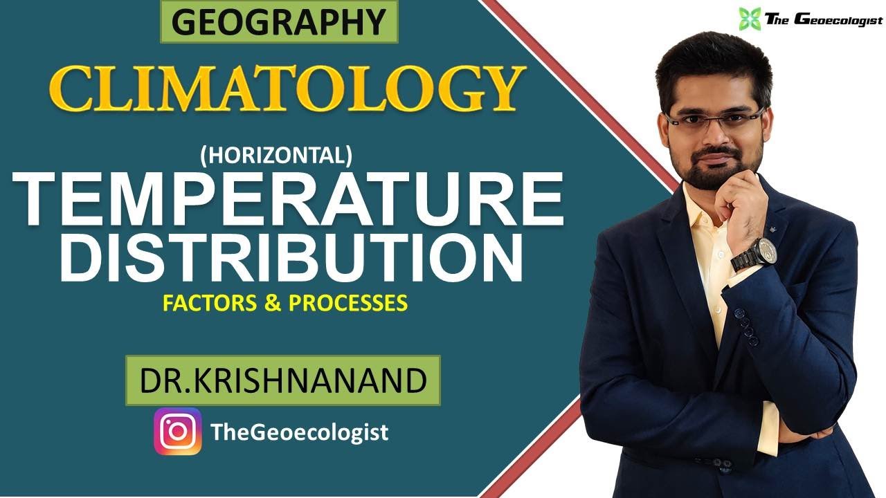 Horizontal Temperature Distribution | Factors and Processes | Climatology | Dr. Krishnanand