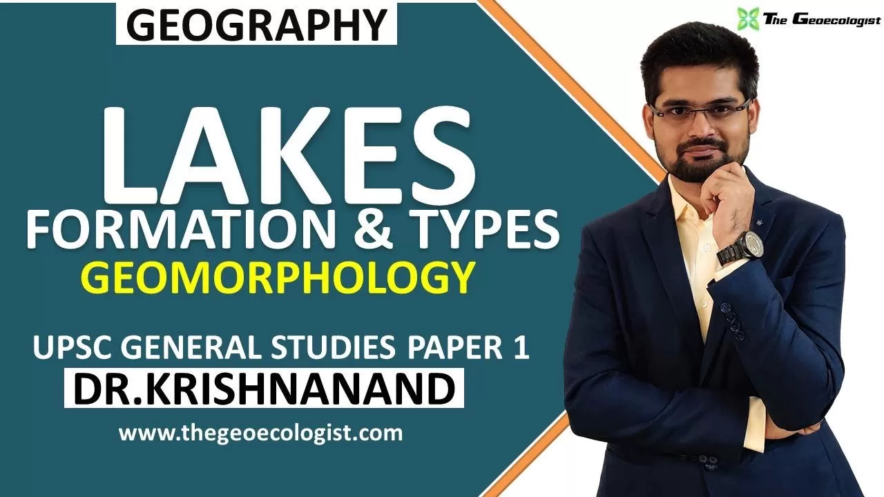 Lakes : Formation and Types | Geomorphology | Dr. Krishnanand