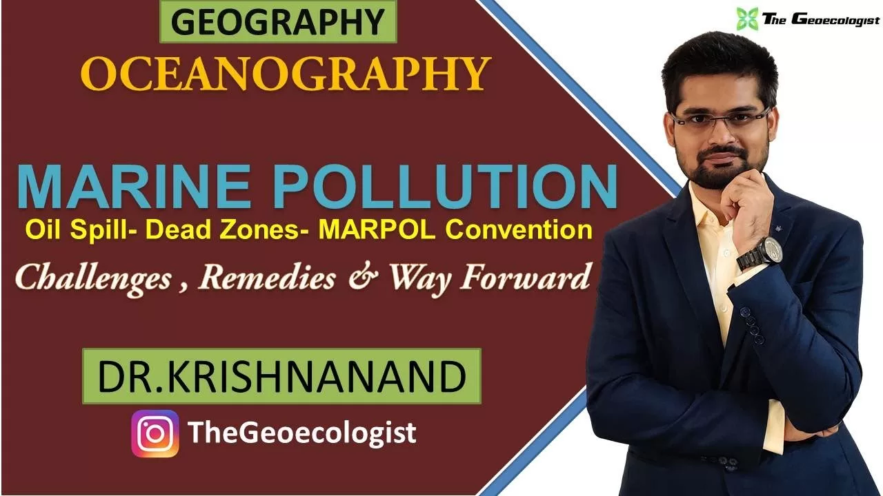 Marine Pollution |Oil Spills | Dead Zones | MARPOL Convention| Dr. Krishnanand