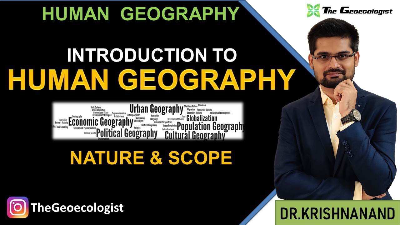 Nature and Scope of Human Geography- Human Geography UPSC