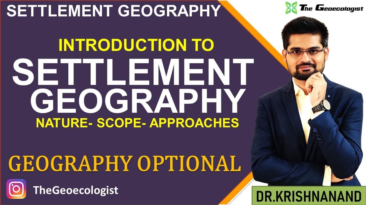 Nature and Scope of Settlement Geography -Settlement Geography UPSC