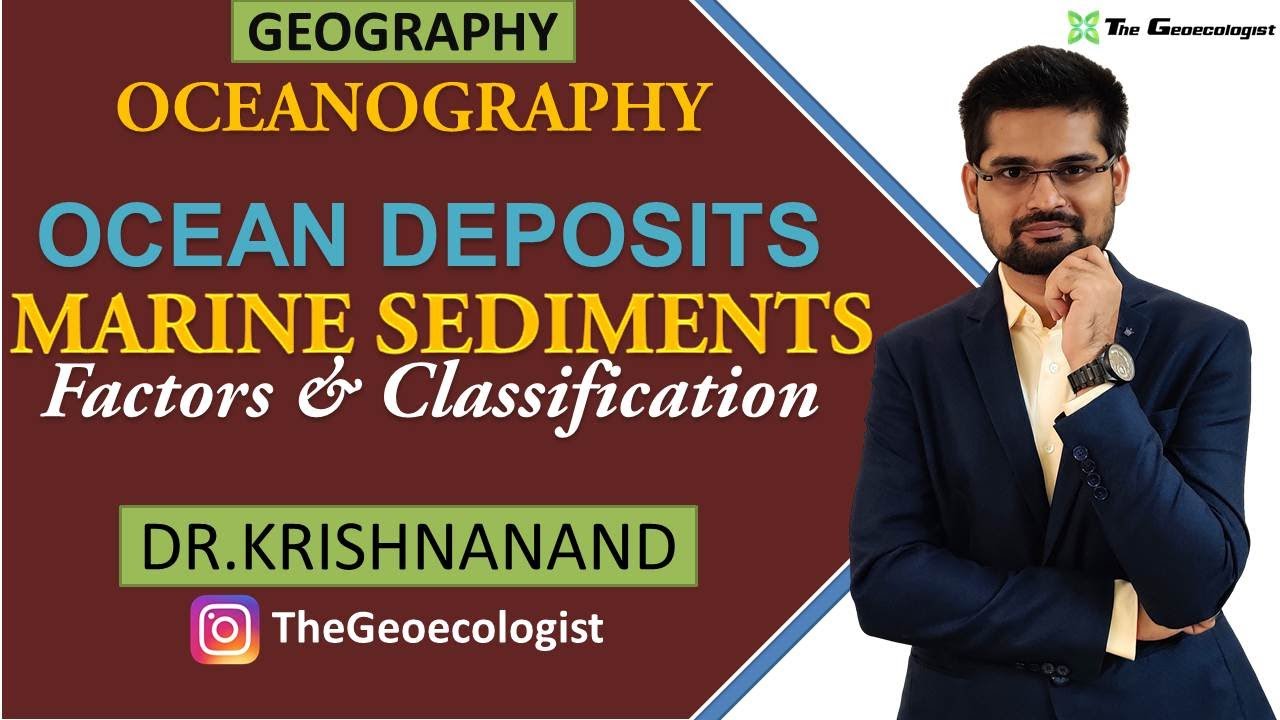 Ocean Deposits | Marine Sediments : Factors and Classification | Oceanography |Dr. Krishnanand