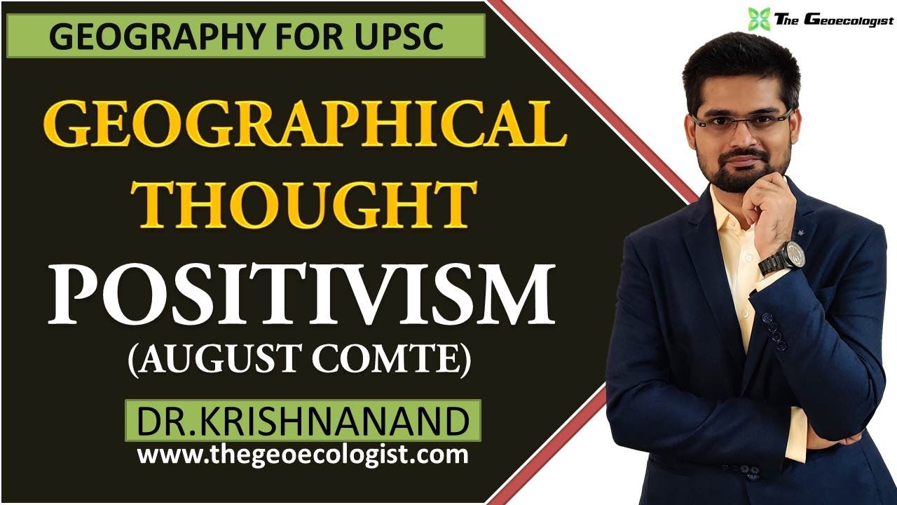 Positivism In Geographical Thought | August Comte's Principles | Human Geography | Dr. Krishnanand