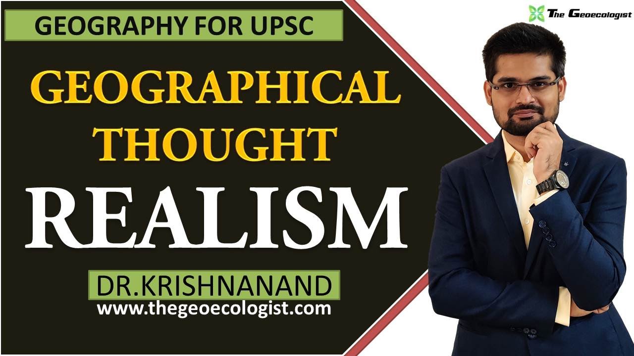 Realism In Geographical Thought |Human Geography | Dr. Krishnanand