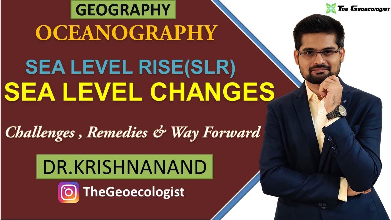 Sea Level Changes |Sea Level Rise (SLR) |Climate Change| Dr. Krishnanand