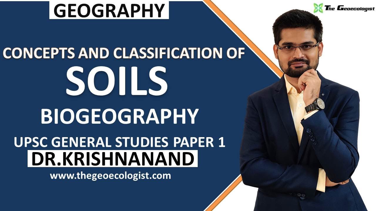 Soils : Origin,Characteristics and Classification | USDA and ICAR | Biogeography| Dr. Krishnanand