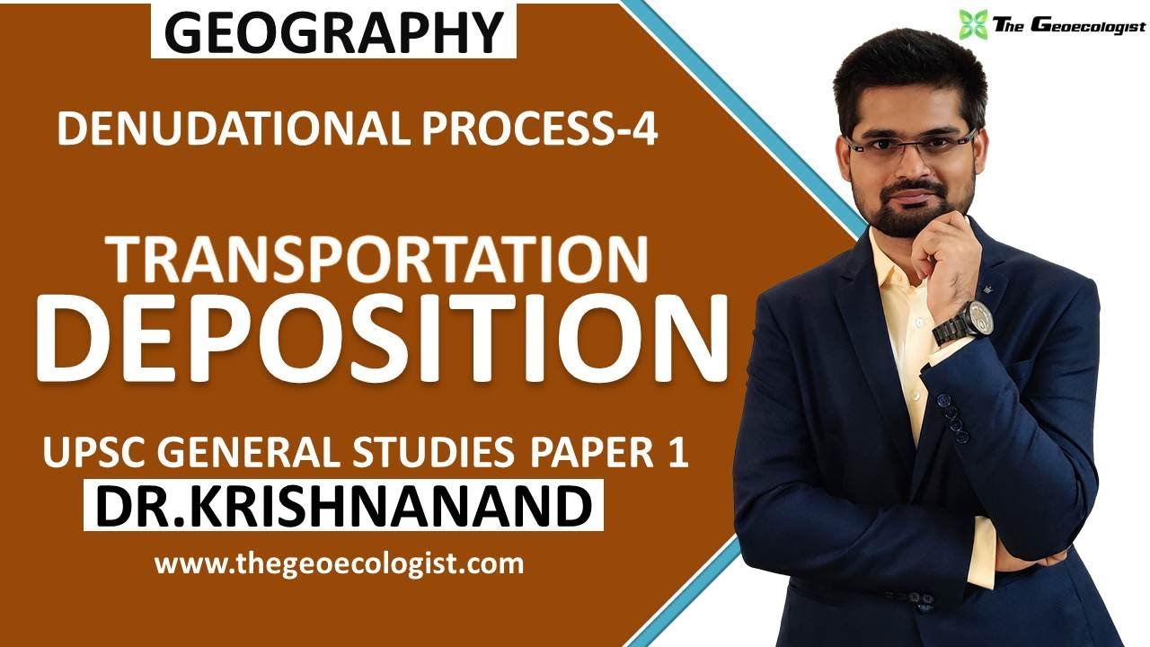 Transportation and Deposition | Denudational Process-4 | Geomorphology| Dr. Krishnanand