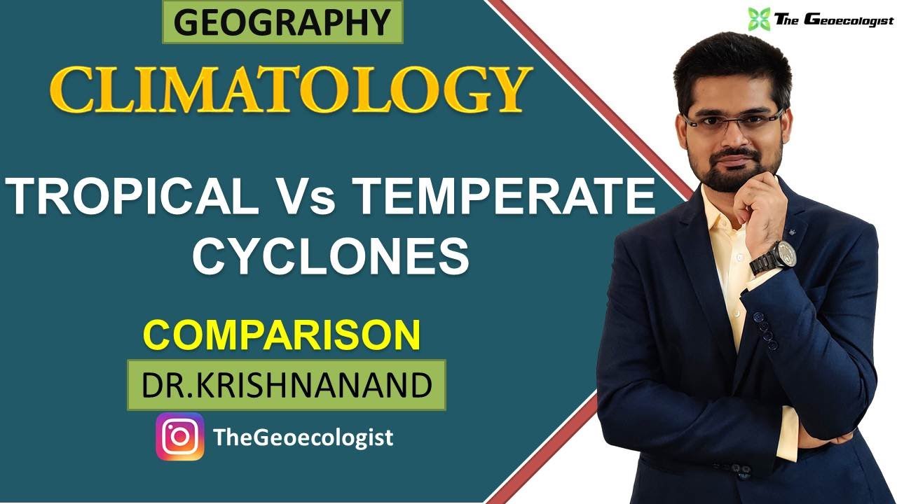 Tropical versus Temperate Cyclone |Climatology | Dr. Krishnanand