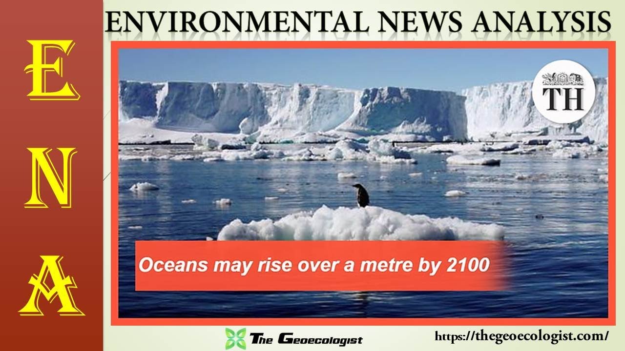Environmental News Analysis (ENA)-5 | SEA LEVEL RISE DUE TO MELTING OF ICE SHEET