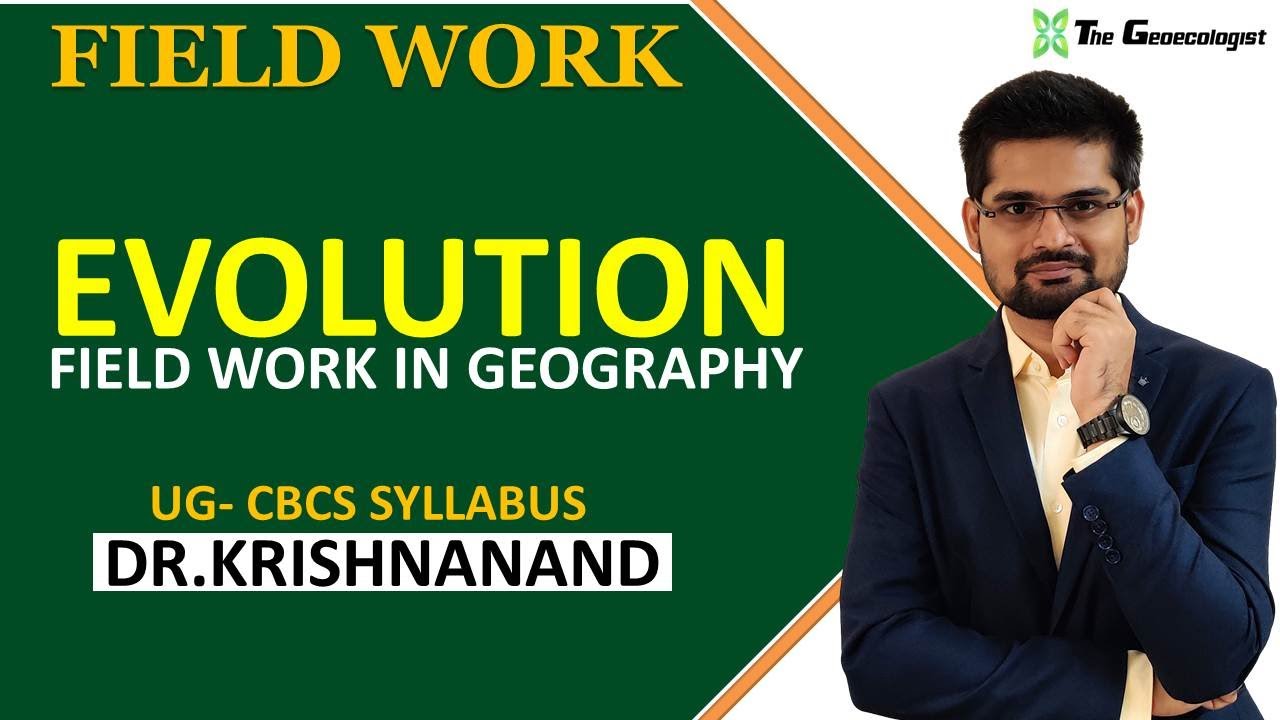 Field Work in Geography| EVOLUTION OF FIELD WORK | Session: 3