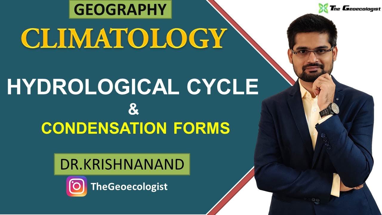 Hydrological Cycle and Condensation Forms |Climatology | Dr. Krishnanand