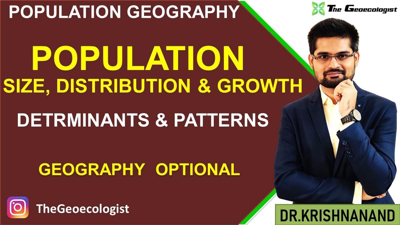 Population Size, Distribution and Growth: Determinants & Patterns- Population Geography-Geoecologist