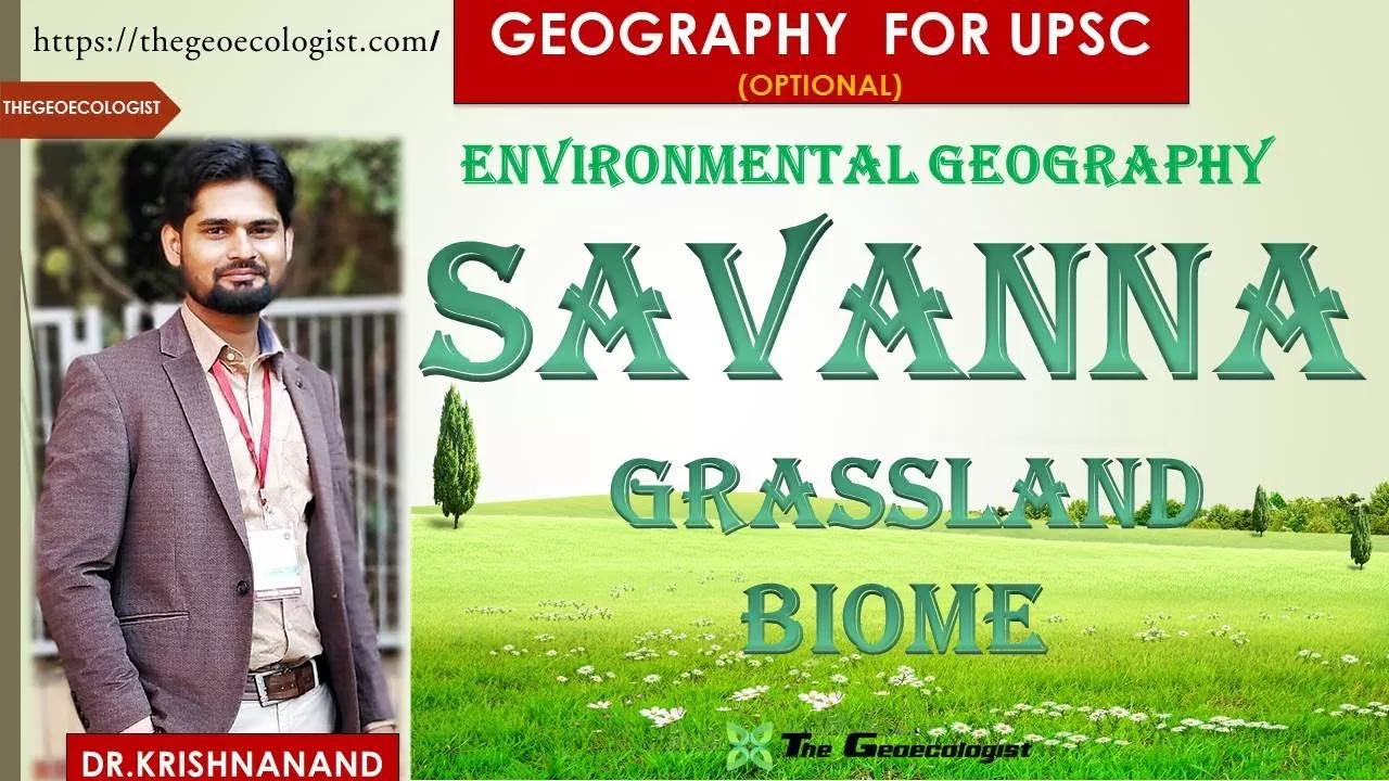 SAVANNA GRASSLAND BIOME|  Environmental Geography | BY Dr. Krishnanand