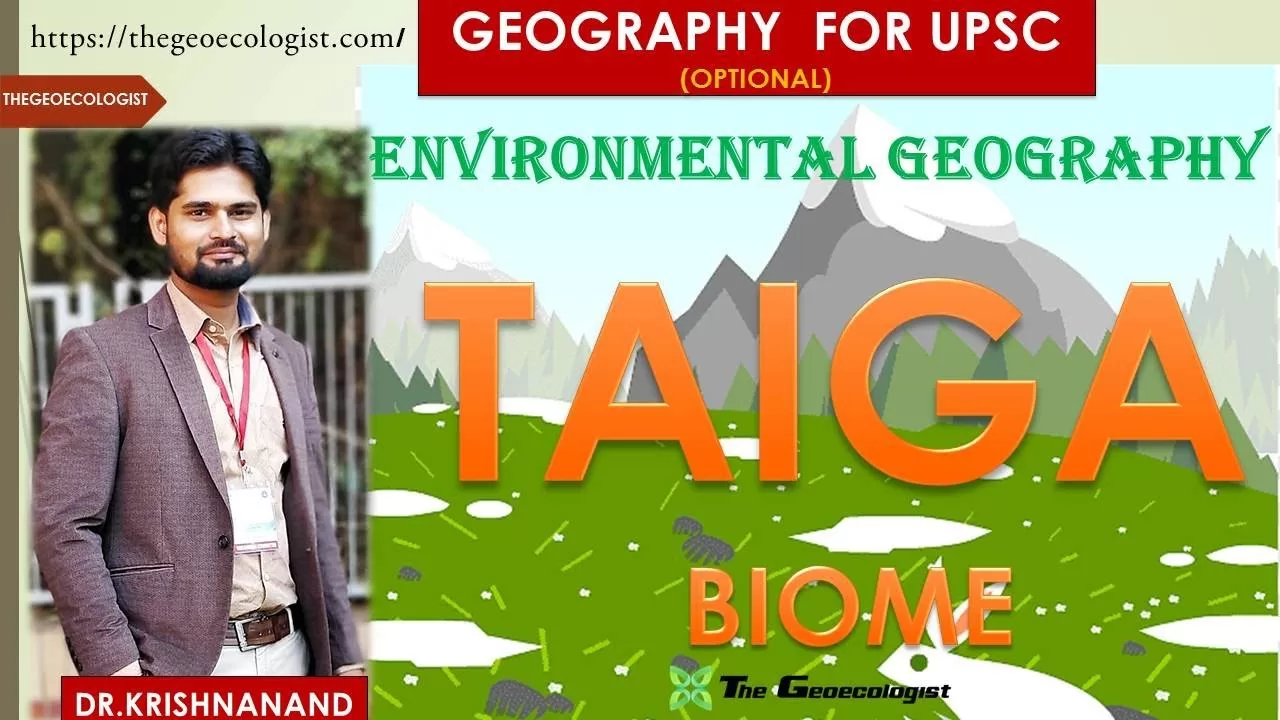 TAIGA BIOME | Environmental Geography | BY Dr. Krishnanand