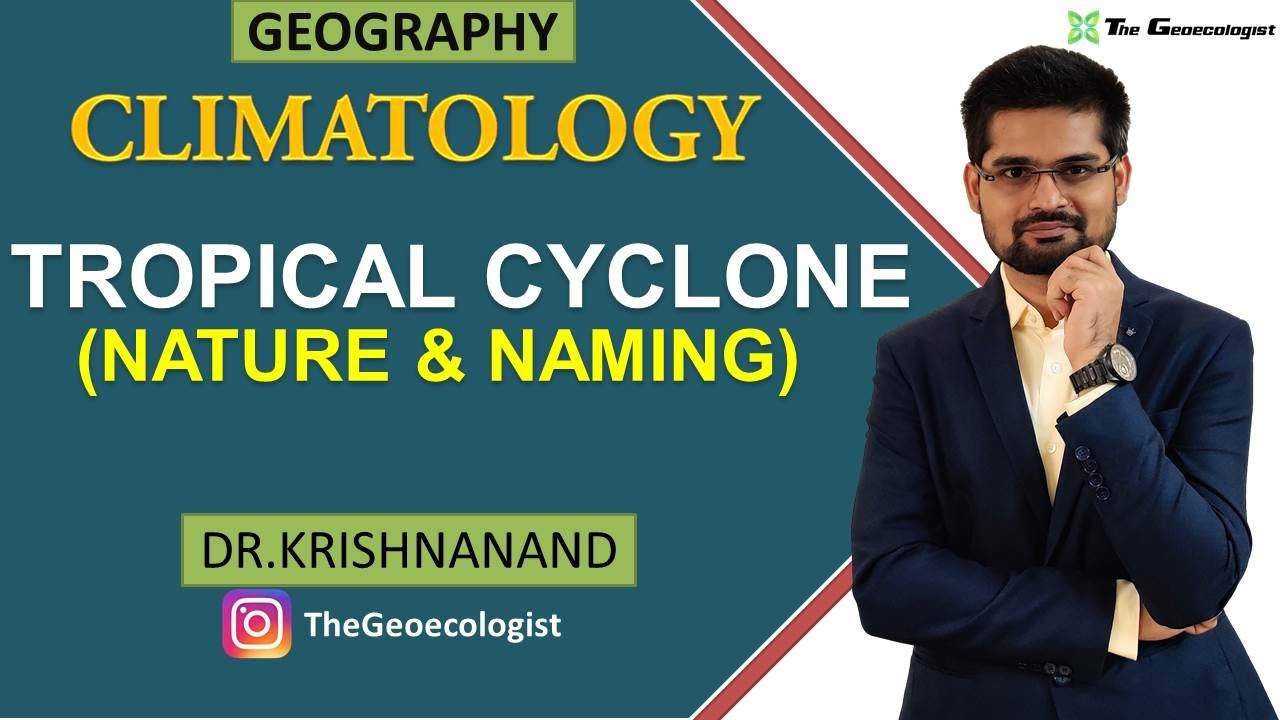 Tropical Cyclone Hazard and Naming System |Climatology | Dr. Krishnanand