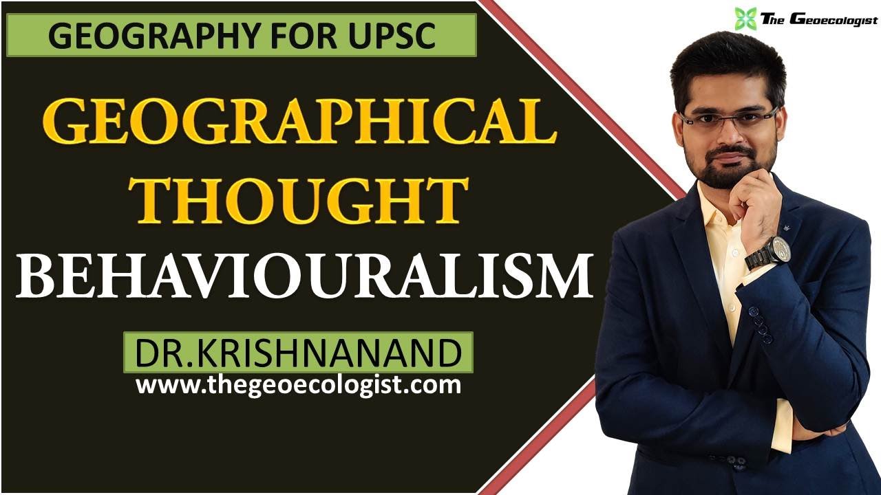 Behaviouralism In Geographical Thought | Human Geography | Dr. Krishnanand