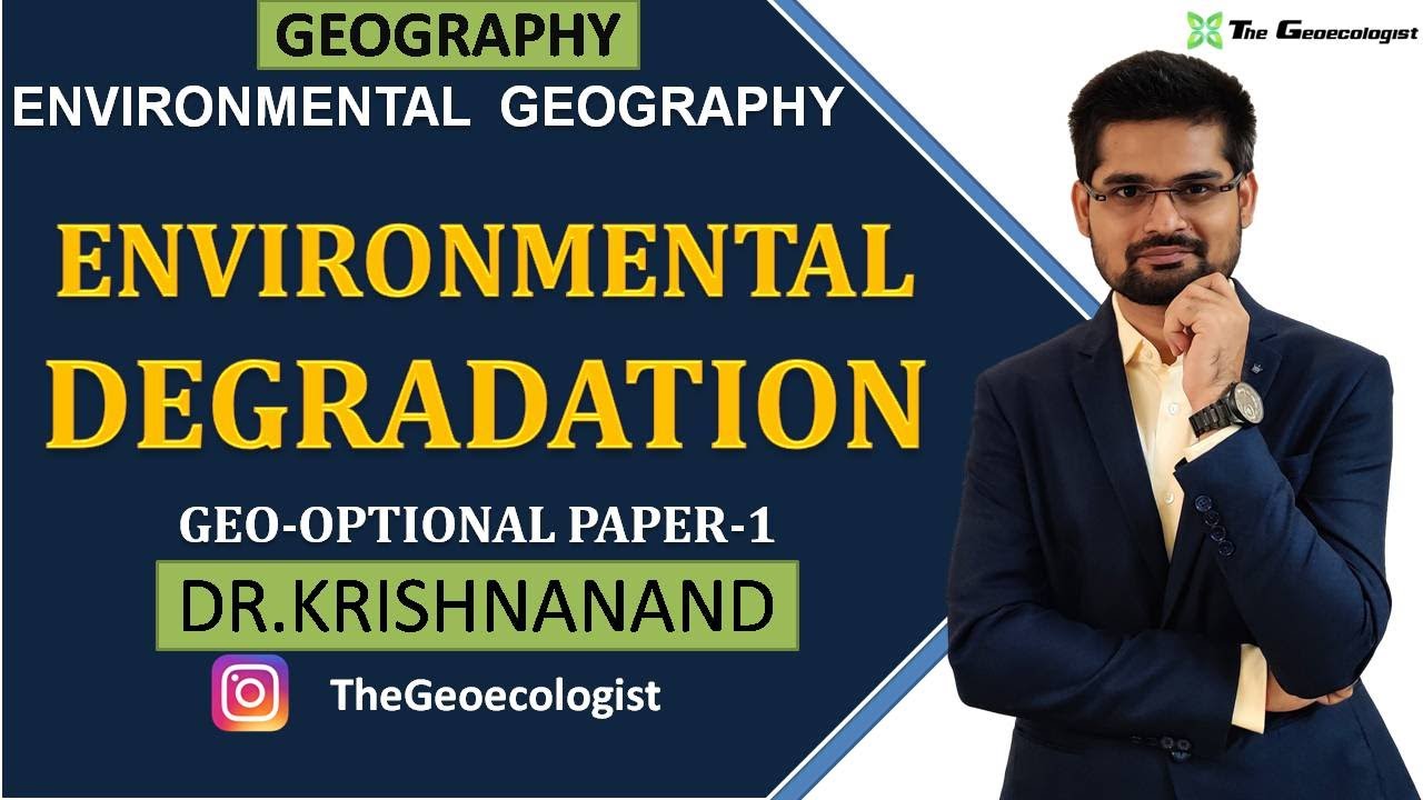 Environmental Degradation and Mitigation Measures | Environmental Geography |  Dr. Krishnanand