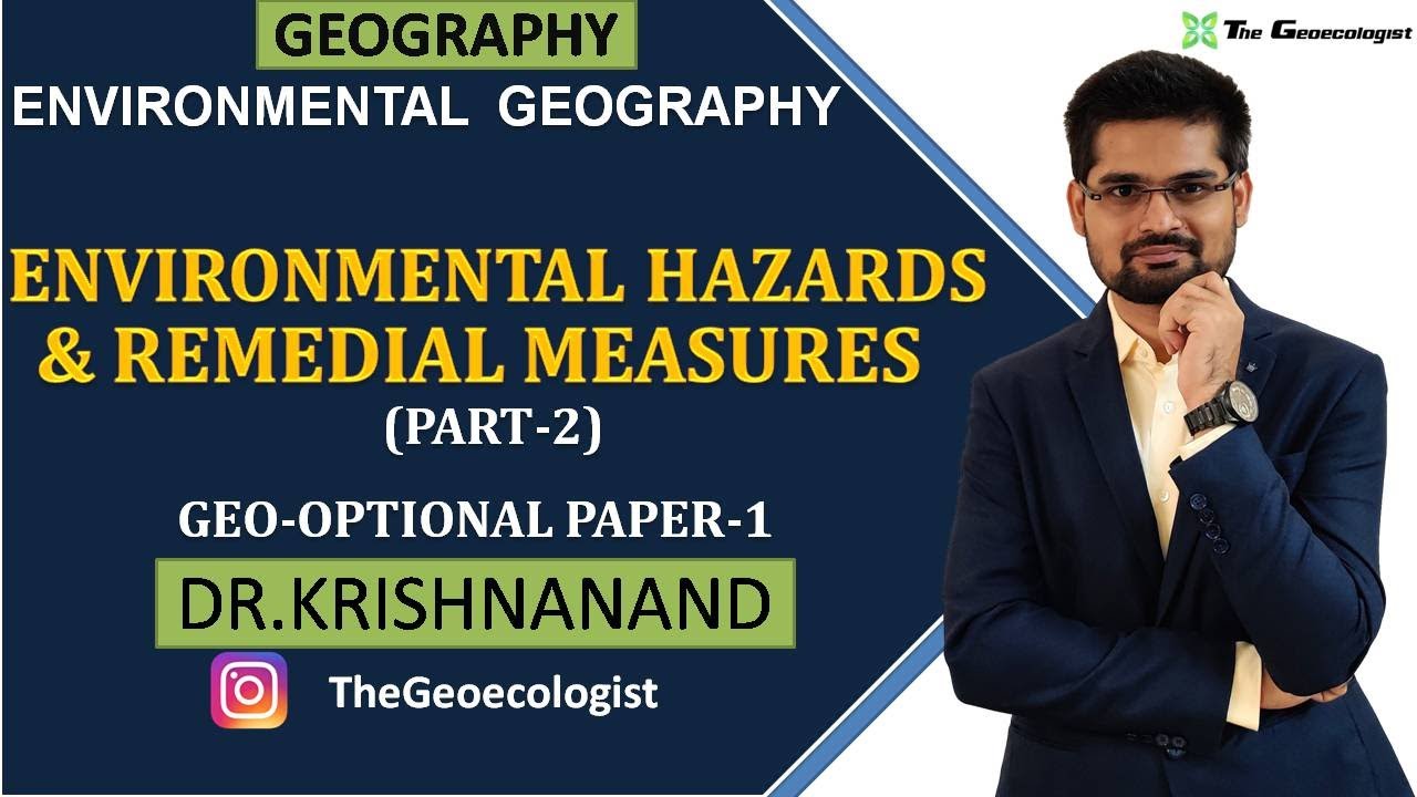 Environmental Hazards and Remedial Measures- Part 2 | Environmental Geography |  Dr. Krishnanand