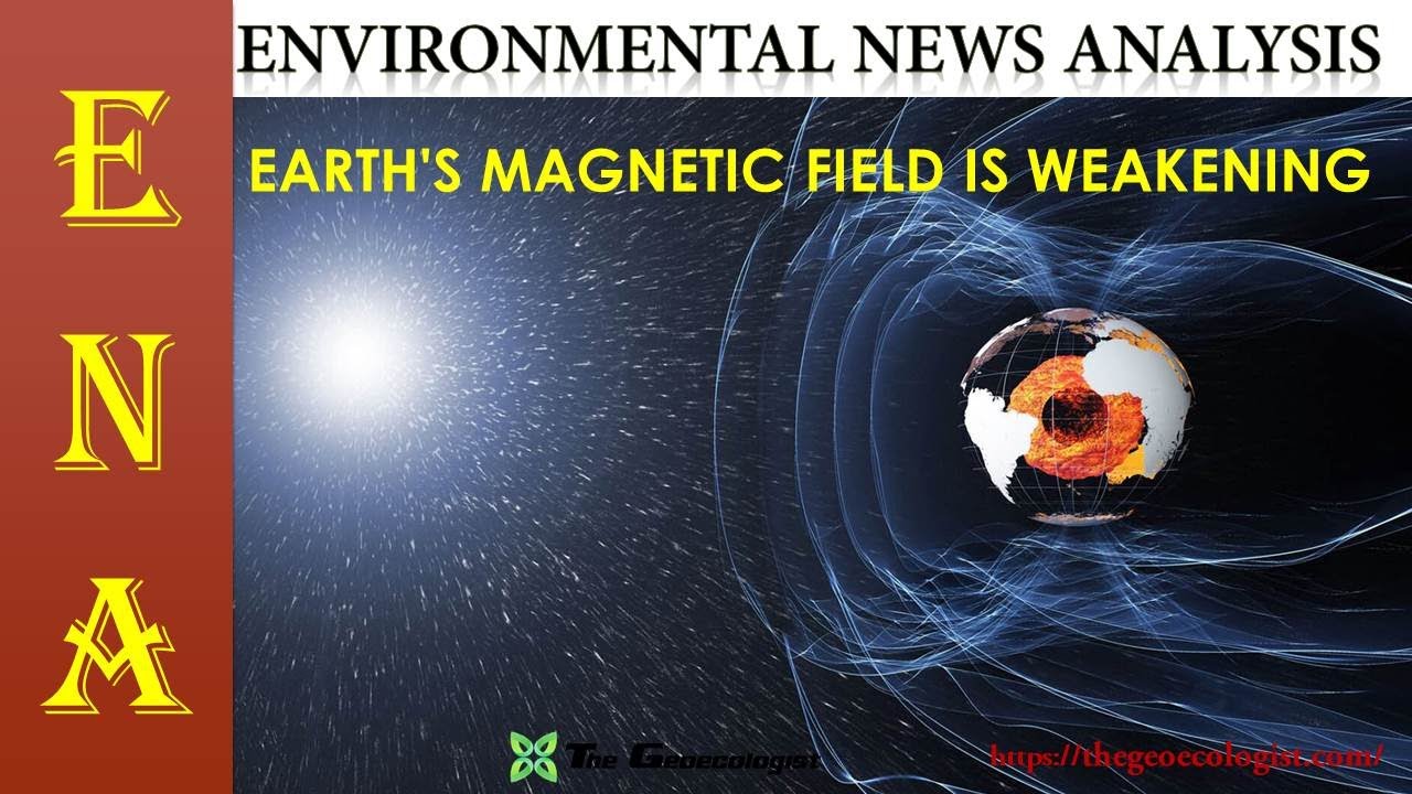Environmental News Analysis (ENA)-11 | EARTH'S MAGNETIC FIELD IS WEAKENING