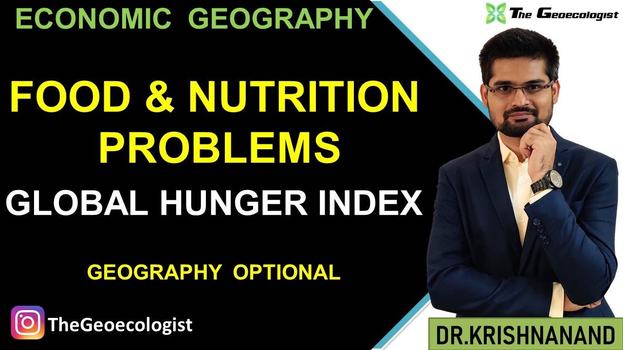 Food and Nutrition Problems- Global Hunger Index-Economic Geography- UPSC