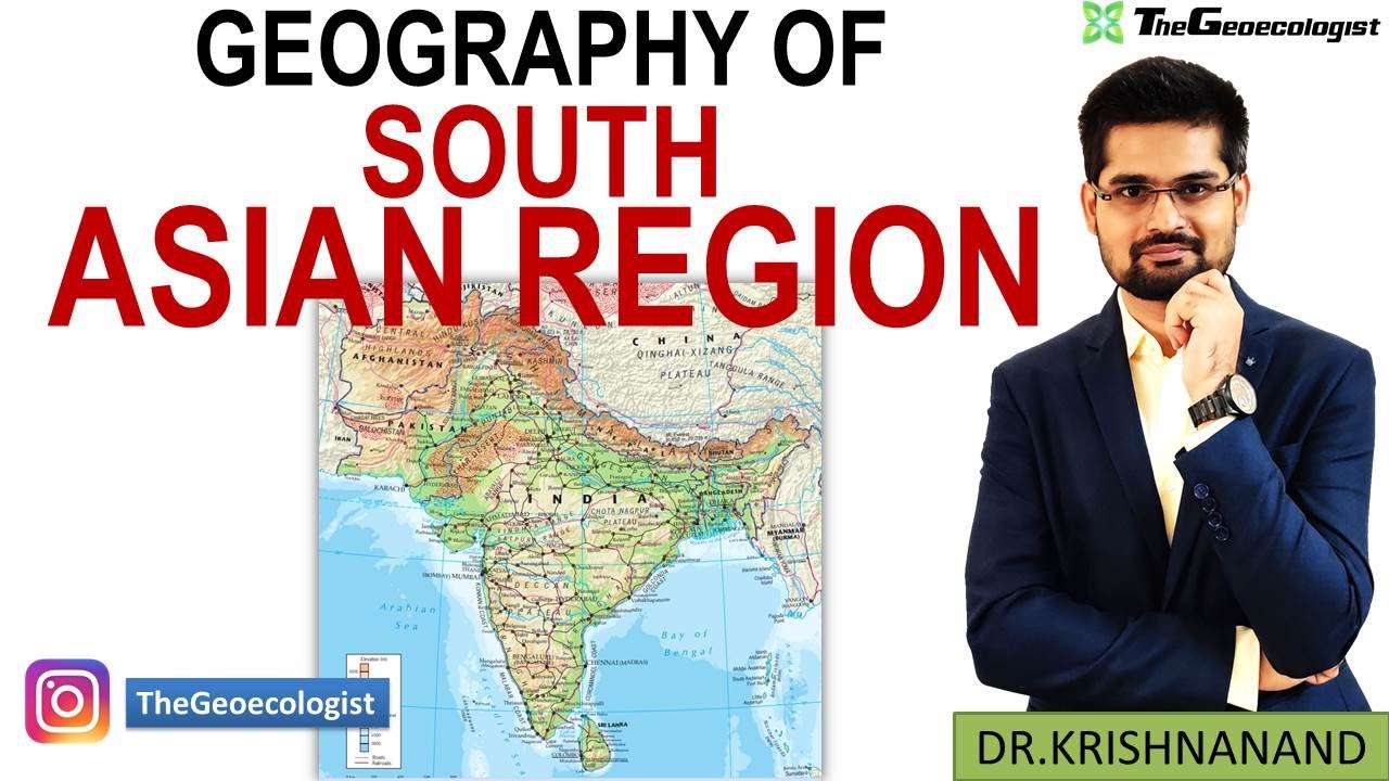 Geography of South Asia -South Asian Realm -Geoecologist